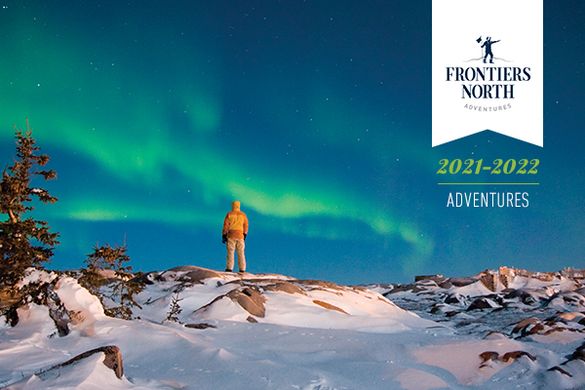 Frontiers North's 2021-2022 Adventure Brochure Frontiers North's 2021-2022 Adventure Brochure