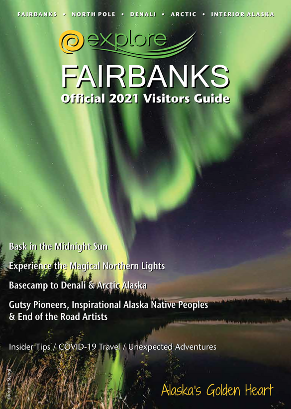 Explore Fairbanks Official 2021 Visitors Guide Explore Fairbanks Official 2021 Visitors Guide