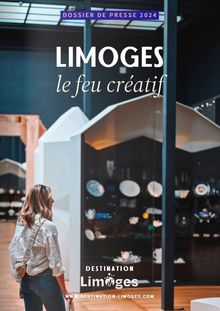 Destination Limoges, le feu créatif  |  Dossier De Presse 2024