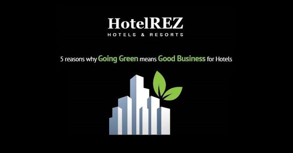 Why Going Green equals good business for Hotels
