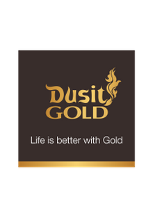 Dusit Gold: Life is better with Gold.  Dusit Gold: Life is better with Gold.