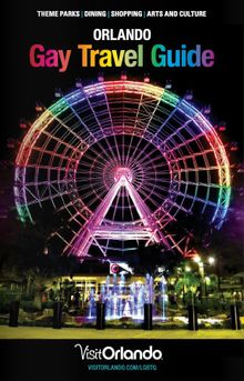 Visit Orlando's new edition of the Orlando Gay Travel Guide compiles the best of Orlando’s events, attractions, dining and more 