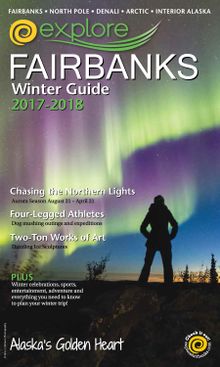 Explore Fairbanks Official 2017-18 Winter Guide