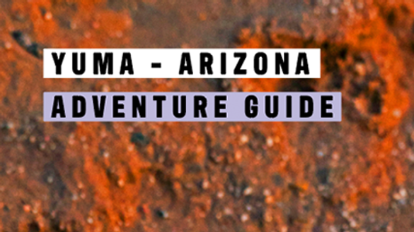 Visit Yuma 2025 Adventure Guide